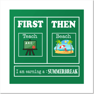 First Teach Then Beach I Am Earning A Summer Break, Funny Teacher Posters and Art